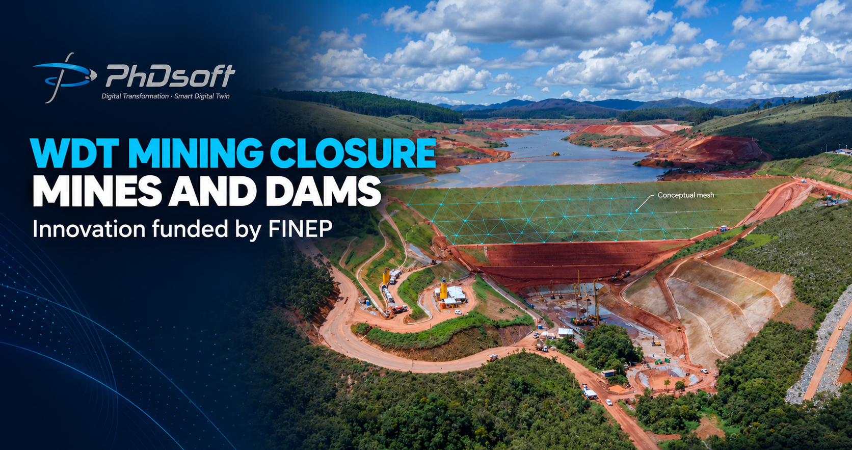 WDT Mining Closure project cover with the headline Mines and Dams, FINEP funding, the PhDsoft logo and a conceptual mesh over a dam.