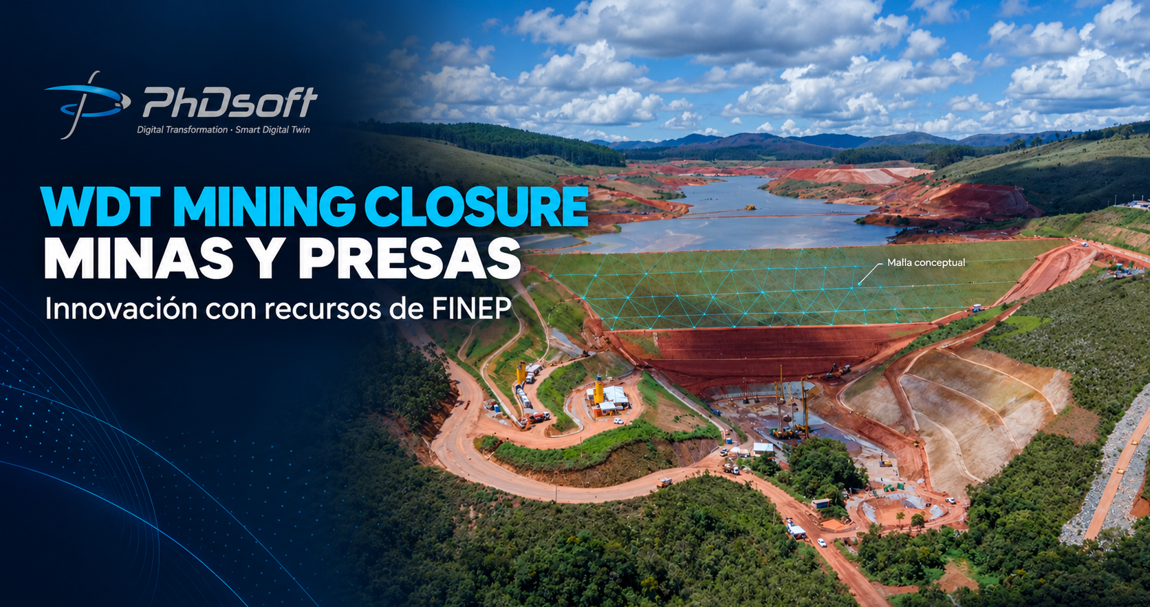 Portada del proyecto WDT Mining Closure con el titular Minas y Presas, recursos de FINEP, el logo de PhDsoft y una malla conceptual sobre una presa.